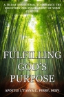 Fulfilling God's Purpose: A 30-Day Devotional to Enhance the Discovery and Fulfillment of Your Purpose By L'Tanya C. Perry Cover Image