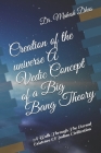 Creation of the universe A Vedic Concept of a Big Bang Theory: A Walk Through The Eternal Existence Of Indian Civilization Cover Image