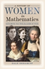 A History of Women in Mathematics: Exploring the Trailblazers of Stem By Dale Debakcsy Cover Image