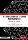 Big Data Analytics in Smart Manufacturing: Principles and Practices By P. Suresh (Editor), T. Poongodi (Editor), B. Balamurugan (Editor) Cover Image