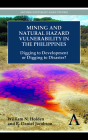 Mining and Natural Hazard Vulnerability in the Philippines: Digging to Development or Digging to Disaster? (Anthem Environmental Studies) By William N. Holden, R. Daniel Jacobson Cover Image