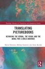 Translating Picturebooks: Revoicing the Verbal, the Visual and the Aural for a Child Audience (Routledge Advances in Translation and Interpreting Studies) By Riitta Oittinen, Anne Ketola, Melissa Garavini Cover Image