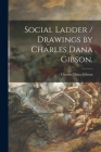 Social Ladder / Drawings by Charles Dana Gibson. Cover Image