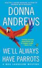 We'll Always Have Parrots (Meg Langslow Mysteries #5) By Donna Andrews Cover Image