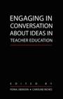 Engaging in Conversation about Ideas in Teacher Education (Counterpoints #334) By Shirley R. Steinberg (Editor), Fiona Benson (Editor), Caroline Riches (Editor) Cover Image