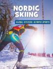 Nordic Skiing (21st Century Skills Library: Global Citizens: Olympic Sports) By Ellen Labrecque Cover Image