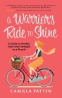 A Warrior's Ride to Shine: A Guide to Awaken your Inner Strength on a Bicycle Cover Image