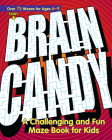 Brain Candy: A Challenging and Fun Maze Book for Kids By Rockridge Press Cover Image