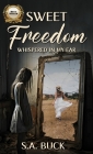 Sweet Freedom Whispered In My Ear By Shirley Buck Cover Image