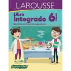 Libro integrado 6° primaria (Integrados) By Ediciones Larousse (Editor) Cover Image