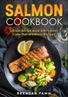 Salmon Cookbook: Salmon Recipe Book with Yummy Collection of Salmon Recipes By Brendan Fawn Cover Image