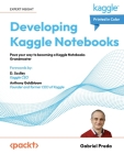 Developing Kaggle Notebooks: Pave your way to becoming a Kaggle Notebooks Grandmaster Cover Image