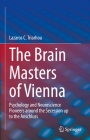 The Brain Masters of Vienna: Psychology and Neuroscience Pioneers Around the Secession Up to the Anschluss By Lazaros C. Triarhou Cover Image