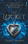 The Tales of Alexandria Stecklar: The Locket By Tiara J. Brown Cover Image