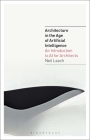 Architecture in the Age of Artificial Intelligence: An Introduction to AI for Architects By Neil Leach Cover Image