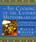 The Cooking of the Eastern Mediterranean: 300 Healthy, Vibrant, and Inspired Recipes Cover Image