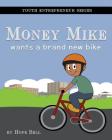 Money Mike Wants a Brand New Bike By Hope Bell, Hope Bell (Illustrator), Mariah Bell (Editor) Cover Image