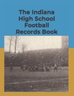 The Indiana High School Football Records Book Cover Image