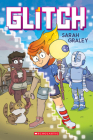 Glitch: A Graphic Novel By Sarah Graley, Sarah Graley (Illustrator) Cover Image