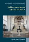 Viel hat von morgen an erfahren der Mensch: Worte und Bilder aus der Handschuhsheimer Friedenskirche By Martina Reister-Ulrichs, Gunnar Garleff Cover Image