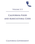 California Food and Agricultural Code [FAC] 2021 Volume 3/3 By Jason Lee (Editor), California Government Cover Image