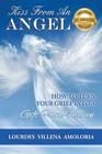 Kiss From An Angel - How to Turn Your Grief into A Gift from Heaven Cover Image