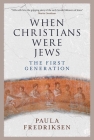 When Christians Were Jews: The First Generation Cover Image