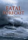 Fatal Forecast: An Incredible True Tale of Disaster and Survival at Sea By Michael J. Tougias, Jeff Cummings (Read by) Cover Image