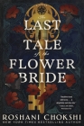 The Last Tale of the Flower Bride: A Novel By Roshani Chokshi Cover Image