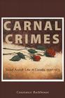 Carnal Crimes: Sexual Assault Law in Canada, 1900-1975 By Constance Backhouse Cover Image