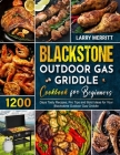 Blackstone Outdoor Gas Griddle Cookbook for Beginners: 1200 Days Tasty Recipes, Pro Tips and Bold Ideas for Your Blackstone Outdoor Gas Griddle Cover Image