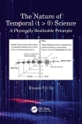 The Nature of Temporal (T > 0) Science: A Physically Realizable Principle By Francis T. S. Yu Cover Image