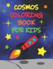Cosmos Coloring Book For Kids: A Space Coloring Book For Kids Of All Ages, Big Size. Cover Image