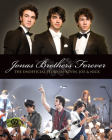 Jonas Brothers Forever: The Unofficial Story of Kevin, Joe and Nick By Susan Janic Cover Image