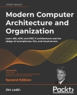 Modern Computer Architecture and Organization - Second Edition: Learn x86, ARM, and RISC-V architectures and the design of smartphones, PCs, and cloud Cover Image
