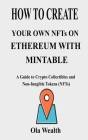 How to create your own NFTs on Ethereum with Mintable: A Guide to Crypto Collectibles and Non-fungible Tokens (NFTs) Cover Image