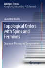 Topological Orders with Spins and Fermions: Quantum Phases and Computation (Springer Theses) By Laura Ortiz Martín Cover Image