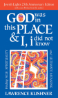 God Was in This Place & I, I Did Not Know--25th Anniversary Ed: Finding Self, Spirituality and Ultimate Meaning By Lawrence Kushner Cover Image