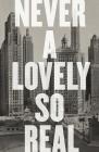 Never a Lovely So Real: The Life and Work of Nelson Algren By Colin Asher Cover Image