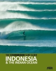The Stormrider Surf Guide: Indonesia and the Indian Ocean By Bruce Sutherland (Compiled by) Cover Image