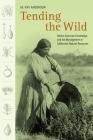 Tending the Wild: Native American Knowledge and the Management of California's Natural Resources By M. Anderson Cover Image