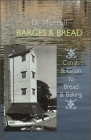 Barges & Bread: Canals & Grains to Bread & Baking By Di Murrell Cover Image