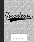 Calligraphy Paper: TUSCALOOSA Notebook By Weezag Cover Image