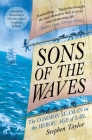 Sons of the Waves: The Common Seaman in the Heroic Age of Sail By Stephen Taylor Cover Image