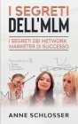 I Segreti dell'MLM: I Segreti dei Network Marketer di Successo By Anne Schlosser Cover Image