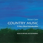 Country Music: A Very Short Introduction By Richard Carlin, Michael Butler Murray (Read by) Cover Image