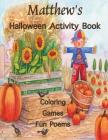 Matthew's Halloween Activity Book: (Personalized Books for Children), Games: mazes, connect the dots, crossword puzzles, coloring, & poems, Large Prin By Florabella Publishing Cover Image