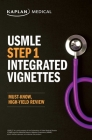 USMLE Step 1: Integrated Vignettes, Second Edition: Must-know, high-yield review (USMLE Prep) By Kaplan Medical Cover Image