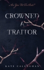 Crowned A Traitor By Kate Callaghan Cover Image