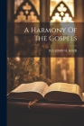 A Harmony Of The Gospels Cover Image